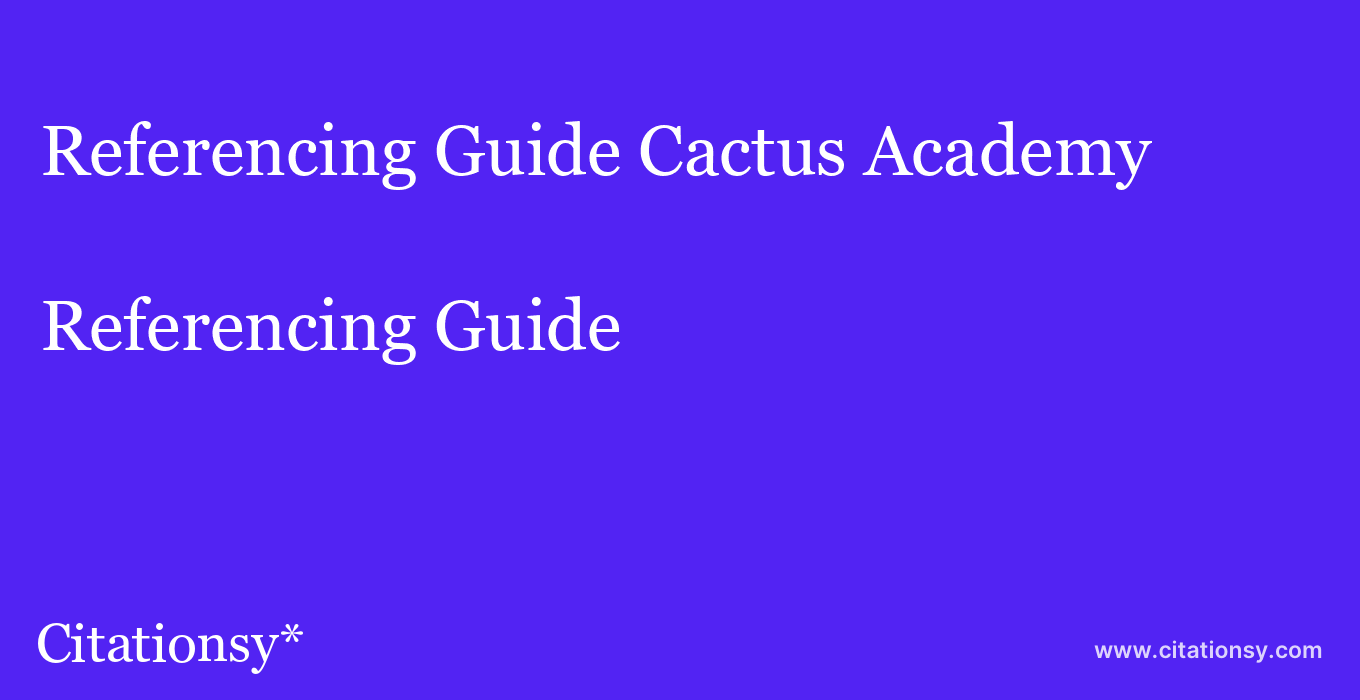 Referencing Guide: Cactus Academy